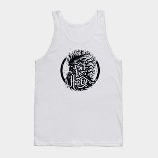 Don't Be Hasty - Ent Typography - Fantasy Tank Top